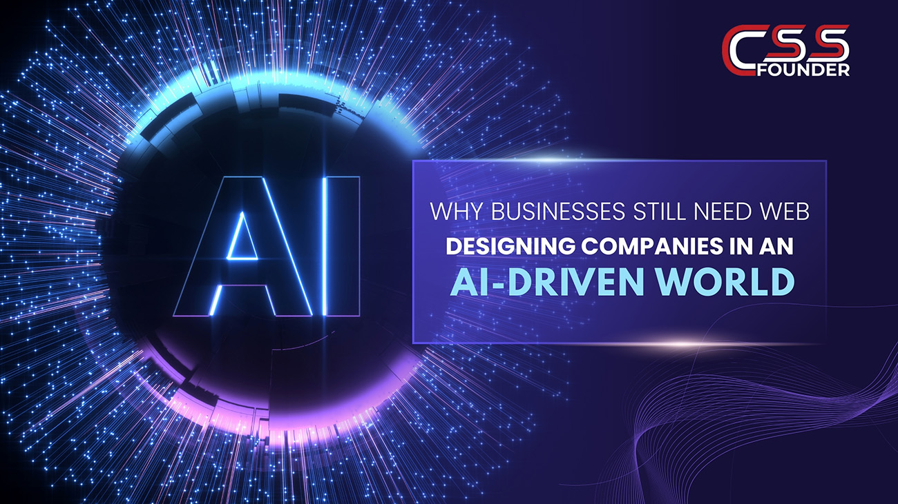 Why Businesses Still Need Web Designing Companies in an AI-Driven World